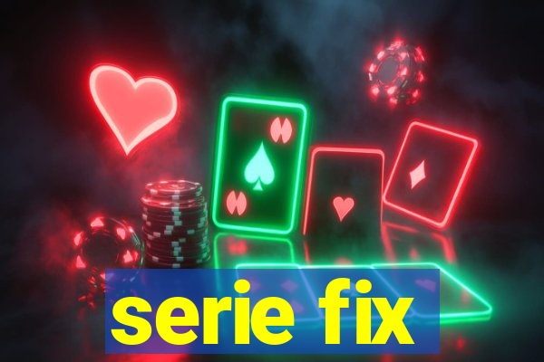 serie fix